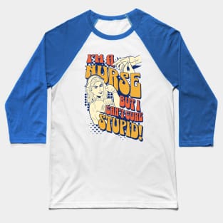 I'm a nurse, but I can't cure stupid! Baseball T-Shirt